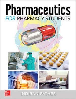 Pharmaceutics for the Pharmacy Students de Indiran Pather