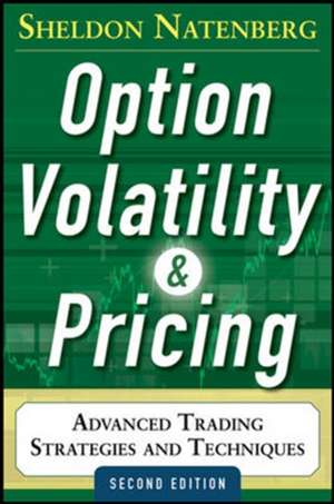 Option Volatility and Pricing: Advanced Trading Strategies and Techniques, 2nd Edition de Sheldon Natenberg