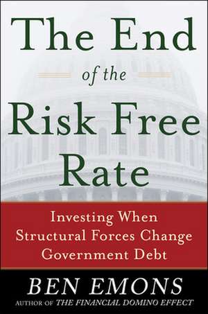 The End of the Risk-Free Rate: Investing When Structural Forces Change Government Debt de Ben Emons