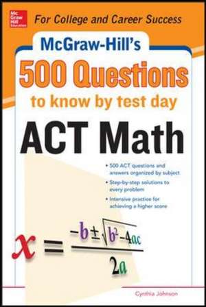 500 ACT Math Questions to Know by Test Day de Cynthia Johnson