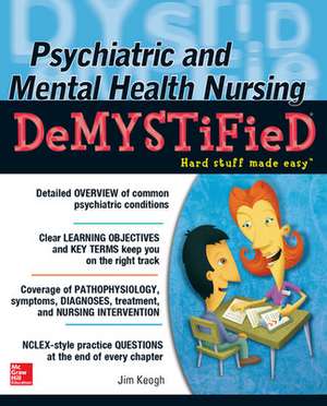 Psychiatric and Mental Health Nursing Demystified de Jim Keogh