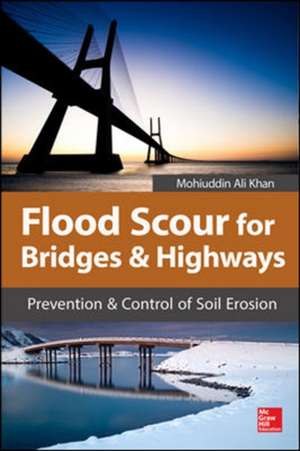 Flood Scour for Bridges and Highways de Mohiuddin Khan