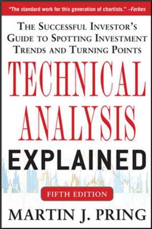 Technical Analysis Explained, Fifth Edition: The Successful Investor's Guide to Spotting Investment Trends and Turning Points de Martin Pring