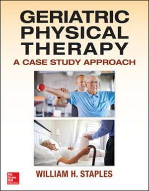 Geriatric Physical Therapy de William Staples