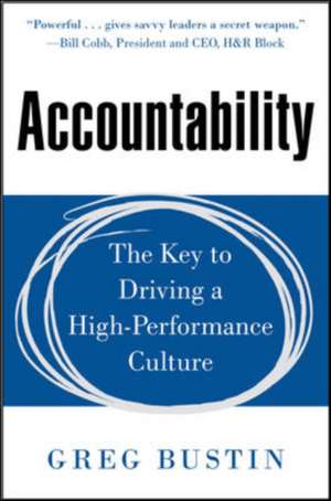 Accountability: The Key to Driving a High-Performance Culture de Greg Bustin