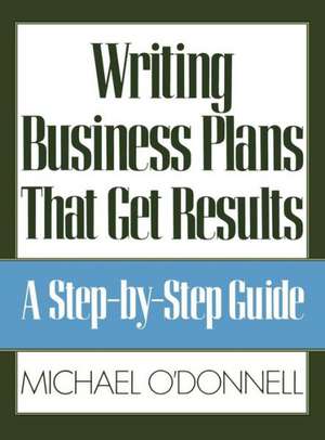 Writing Business Plans That Get Results de Odonnell