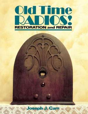 Old Time Radios Restoration & Repair de John Carr