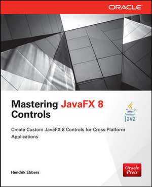 Mastering JavaFX 8 Controls de Hendrik Ebbers