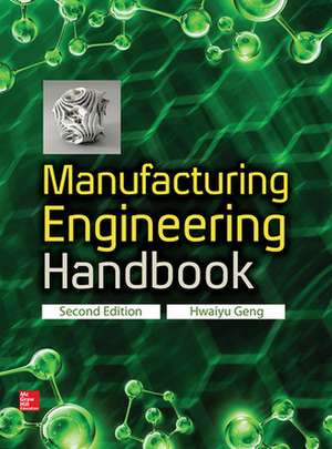 Manufacturing Engineering Handbook, Second Edition de Hwaiyu Geng