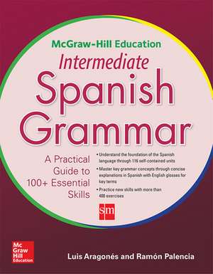 McGraw-Hill Education Intermediate Spanish Grammar de Luis Aragones