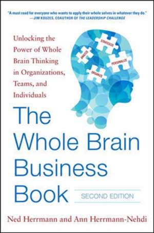 The Whole Brain Business Book, Second Edition: Unlocking the Power of Whole Brain Thinking in Organizations, Teams, and Individuals