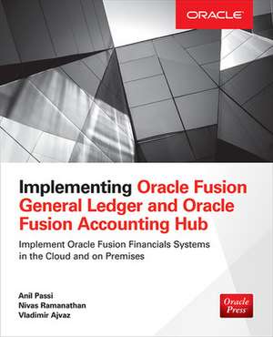 Implementing Oracle Fusion General Ledger and Oracle Fusion Accounting Hub de Anil Passi