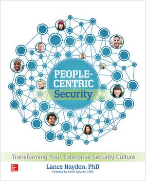 People-Centric Security: Transforming Your Enterprise Security Culture de Lance Hayden