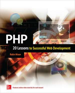 PHP: 20 Lessons to Successful Web Development de Robin Nixon