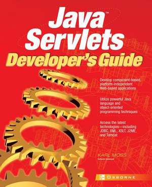 Java Servlets Developer's Guide de Karl Moss