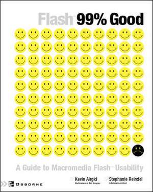 Flash 99% Good: A Guide to Macromedia Flash Usability de Kevin Airgid