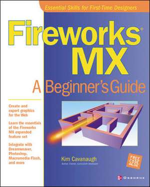 Fireworks MX: A Beginner's Guide de Kim Cavanaugh