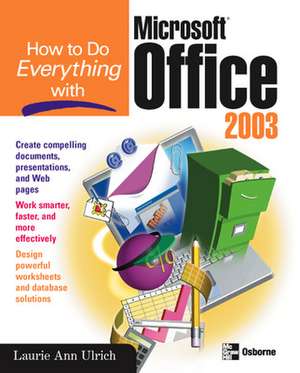 How to Do Everything with Microsoft Office 2003 de Laurie Fuller