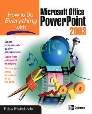 How to Do Everything with Microsoft Office PowerPoint 2003 de Ellen Finkelstein