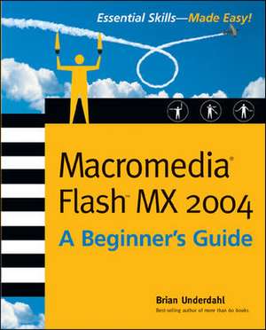 Macromedia Flash MX 2004: A Beginner's Guide de Brian Underdahl