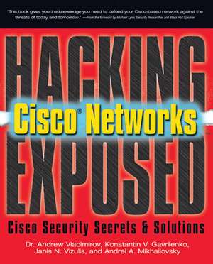 Hacking Exposed Cisco Networks de Andrew Vladimirov