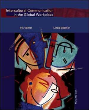 Intercultural Communication in the Global Workplace de Iris Varner