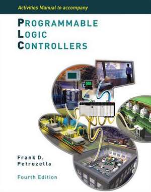 Activities Manual to Accompany Programmable Logic Controllers de Frank Petruzella