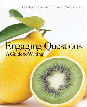 Engaging Questions: A Guide to Writing de Timothy Channell Crusius