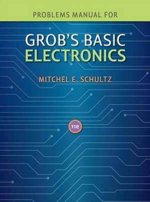 Problems Manual to Accompany Grob's Basic Electronics de Mitchel Schultz