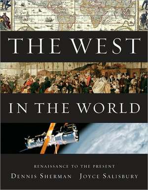 The West in the World: Renaissance to Present de Dennis Sherman