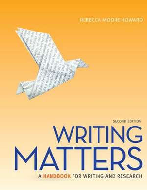 Writing Matters: A Handbook for Writing and Research de Rebecca Moore Howard