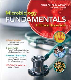 Microbiology Fundamentals with Connect Access Code: A Clinical Approach de Marjorie Kelly Cowan