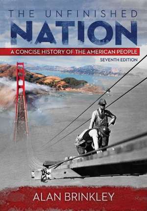 The Unfinished Nation with Connect Plus Access Code: A Concise History of the American People de Alan Brinkley