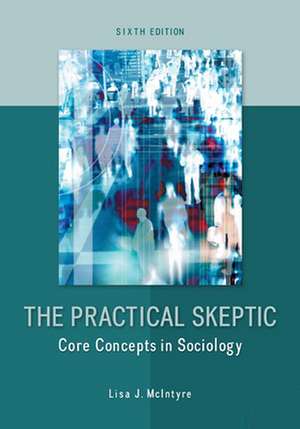 The Practical Skeptic: Core Concepts in Sociology de Lisa McIntyre