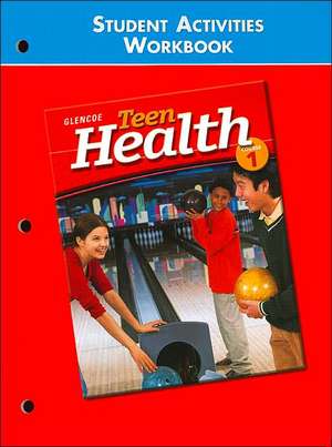 Teen Health Course 1, Student Activities Workbook de McGraw-Hill