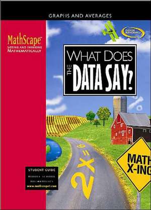 Mathscape: Seeing and Thinking Mathematically, Course 1, What Does the Data Say?, Student Guide de McGraw Hill
