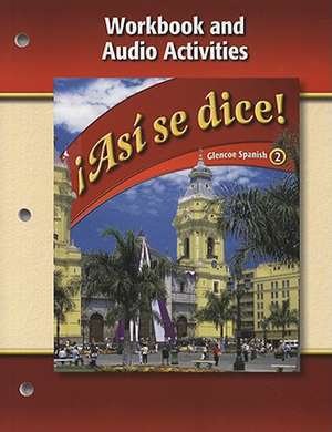 Asi Se Dice!, Volume 2: Workbook And Audio Activities de Conrad J. Schmitt