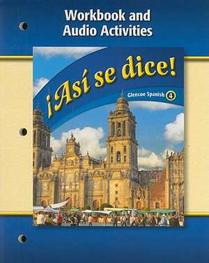 Asi Se Dice!: Workbook And Audio Activities de McGraw-Hill/Glencoe