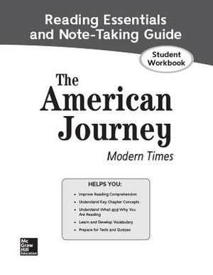 The American Journey: Modern Times, Reading Essentials and Note-Taking Guide, Student Workbook de McGraw Hill