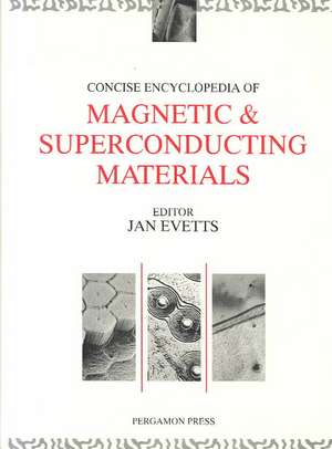 Concise Encyclopedia of Magnetic and Superconducting Materials de J. Evetts