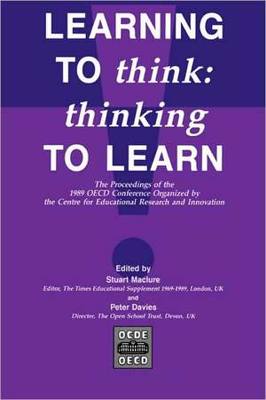 Learning to Think – Thinking to Learn – The Proceedings of the 1989 OECD Conference Organized by the Centre for Educational Research and Innovat de Peter Davies