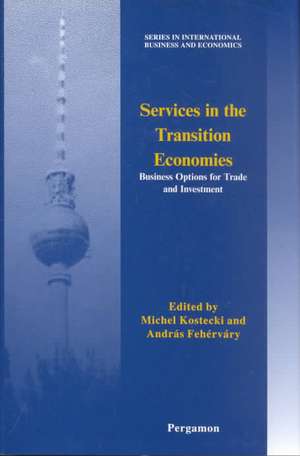 Services in the Transition Economies – Business Options for Trade and Investment de M. M. Kostecki