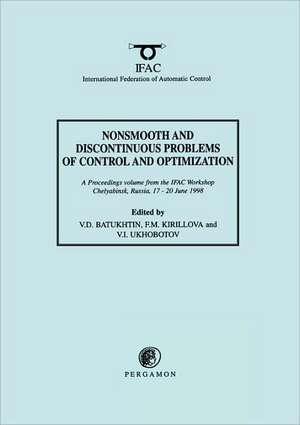 Nonsmooth and Discontinuous Problems of Control and Optimization 1998 de V.D. Batukhtin