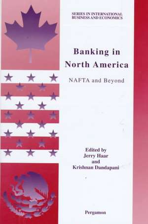 Banking in North America – NAFTA and Beyond de Jerry Haar