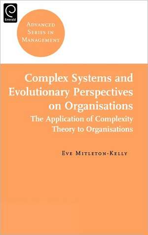 Complex Systems and Evolutionary Perspectives on Organisations de Eve Mitleton–kelly