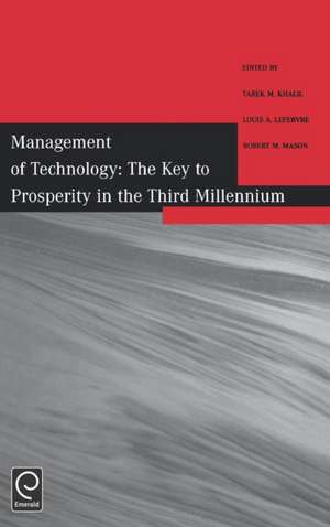 Management of Technology – The Key to Prosperity in the Third Millennium – Selected Papers from the 9th International Conference on Management of de Tarek M. Khalil