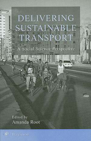 Delivering Sustainable Transport – A Social Science Perspective de A. Root