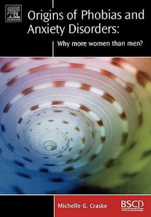 Origins of Phobias and Anxiety Disorders: Why More Women than Men? de Michelle G. Craske