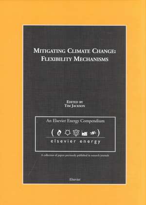 Mitigating Climate Change: Flexibility Mechanisms de T. Jackson