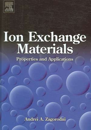 Ion Exchange Materials: Properties and Applications de Andrei A. Zagorodni